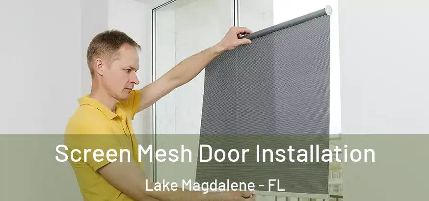  Screen Mesh Door Installation Lake Magdalene - FL