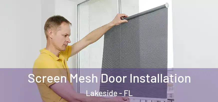 Screen Mesh Door Installation Lakeside - FL