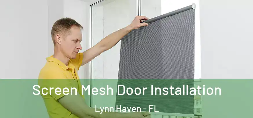  Screen Mesh Door Installation Lynn Haven - FL