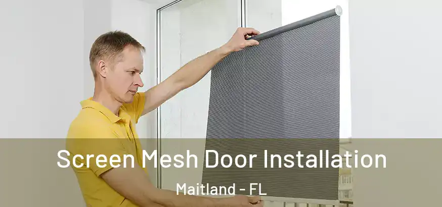  Screen Mesh Door Installation Maitland - FL