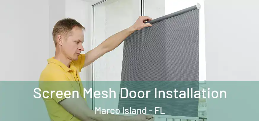  Screen Mesh Door Installation Marco Island - FL