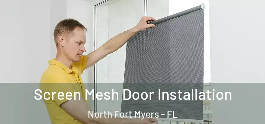 Screen Mesh Door Installation North Fort Myers - FL