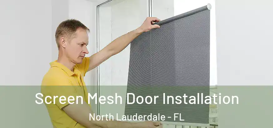  Screen Mesh Door Installation North Lauderdale - FL
