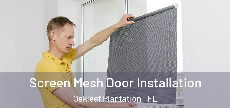  Screen Mesh Door Installation Oakleaf Plantation - FL