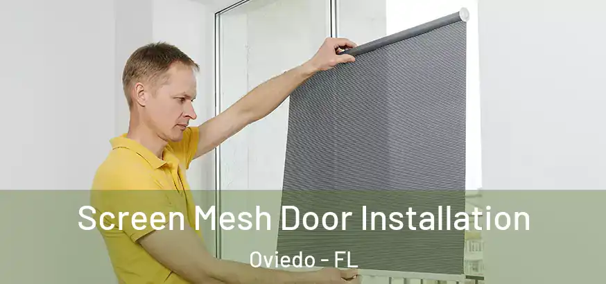  Screen Mesh Door Installation Oviedo - FL