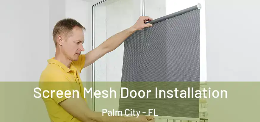  Screen Mesh Door Installation Palm City - FL
