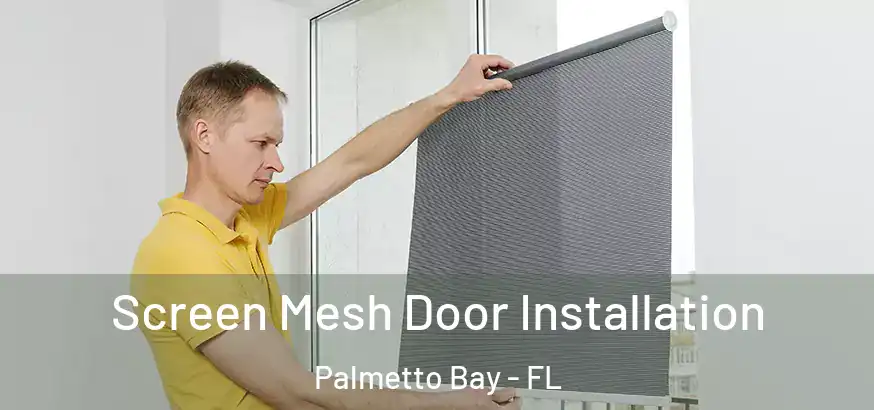 Screen Mesh Door Installation Palmetto Bay - FL