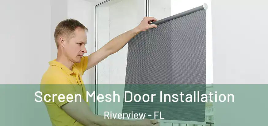  Screen Mesh Door Installation Riverview - FL