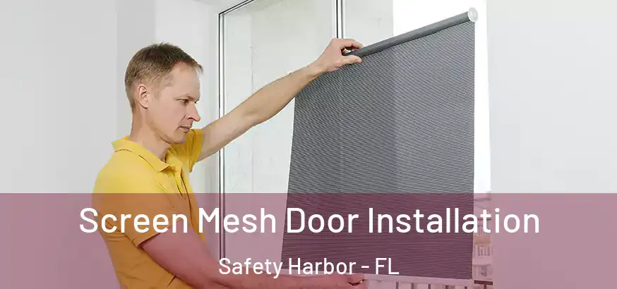  Screen Mesh Door Installation Safety Harbor - FL