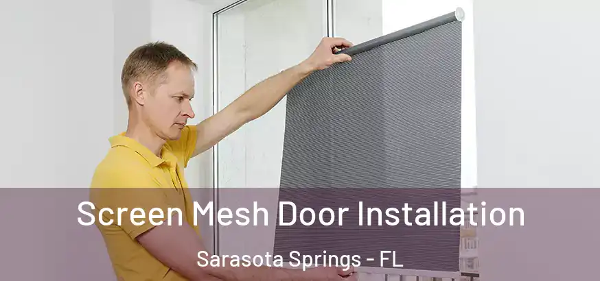 Screen Mesh Door Installation Sarasota Springs - FL