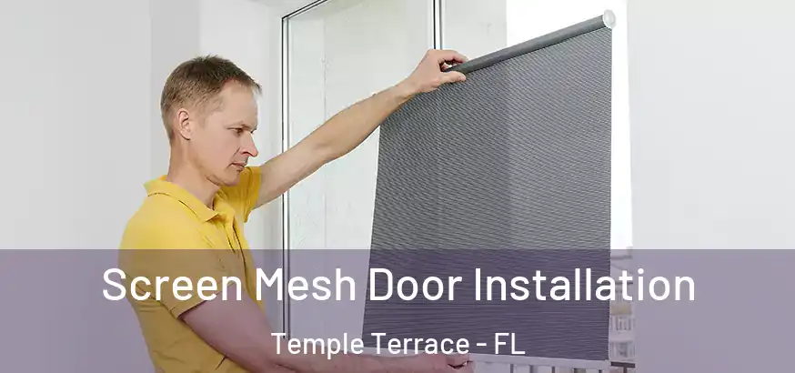  Screen Mesh Door Installation Temple Terrace - FL