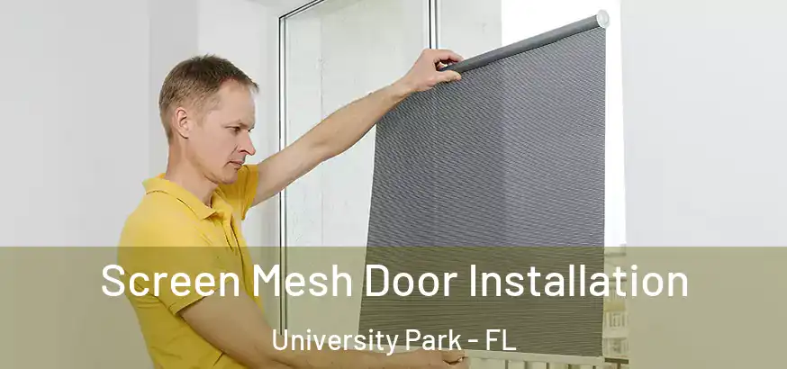  Screen Mesh Door Installation University Park - FL