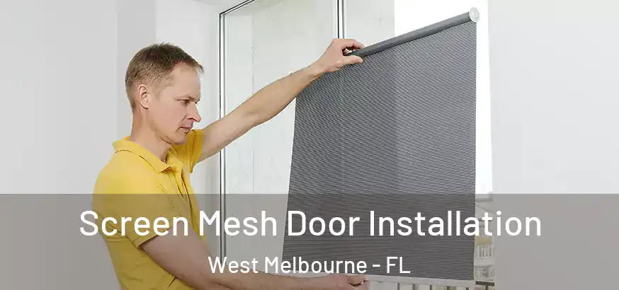  Screen Mesh Door Installation West Melbourne - FL