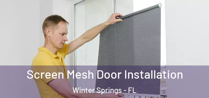  Screen Mesh Door Installation Winter Springs - FL
