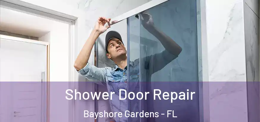  Shower Door Repair Bayshore Gardens - FL