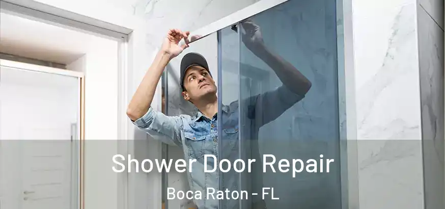  Shower Door Repair Boca Raton - FL