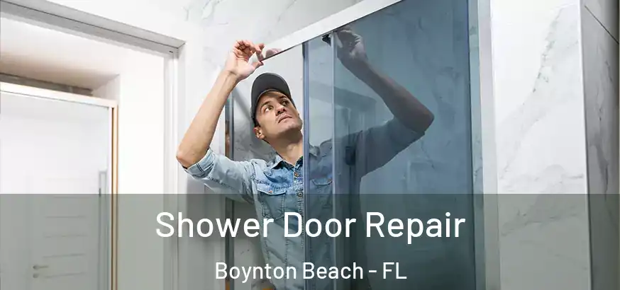  Shower Door Repair Boynton Beach - FL