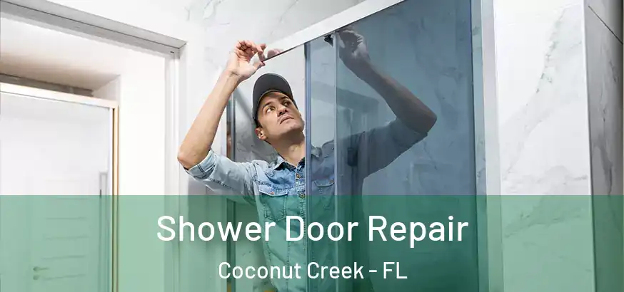  Shower Door Repair Coconut Creek - FL