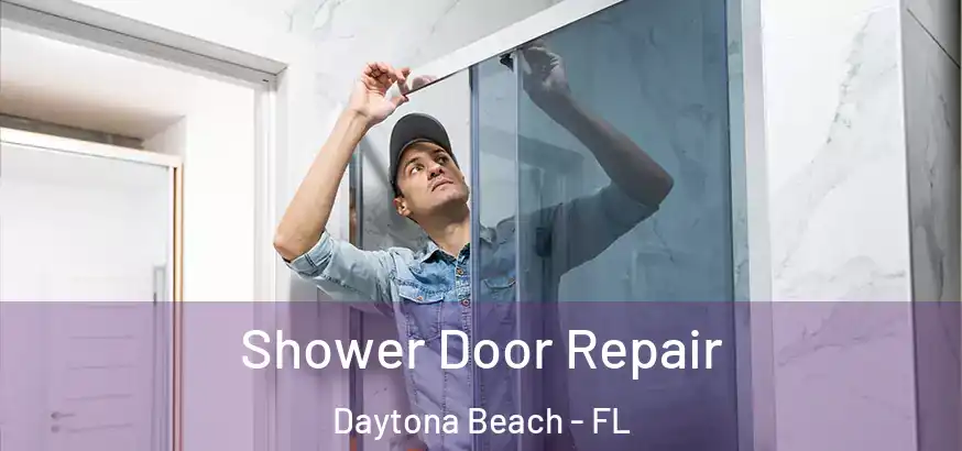  Shower Door Repair Daytona Beach - FL