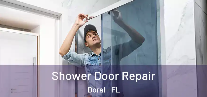 Shower Door Repair Doral - FL