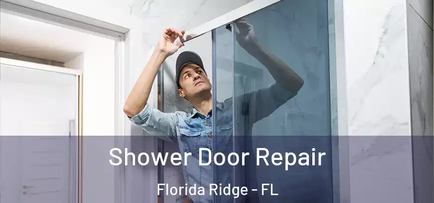 Shower Door Repair Florida Ridge - FL