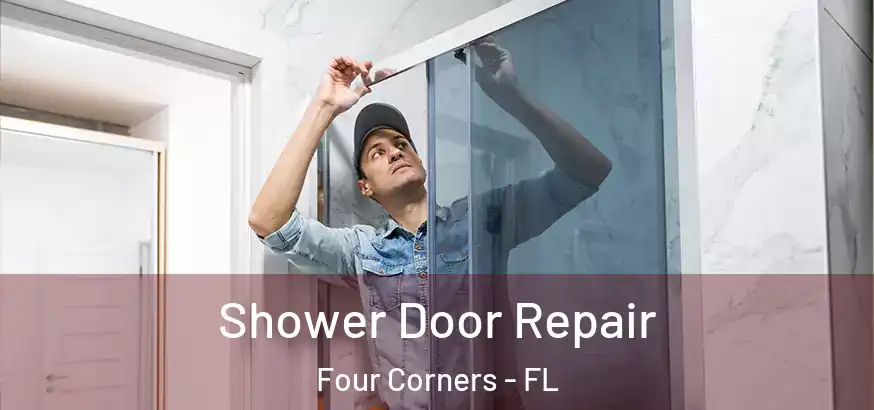 Shower Door Repair Four Corners - FL