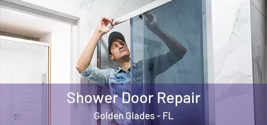  Shower Door Repair Golden Glades - FL