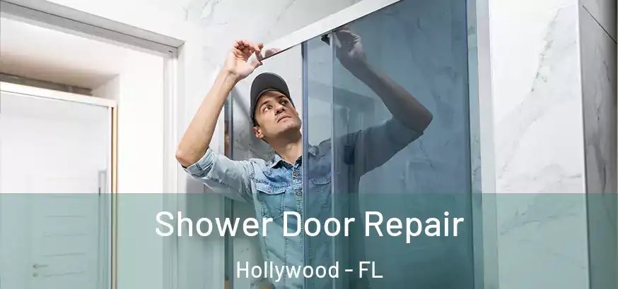  Shower Door Repair Hollywood - FL