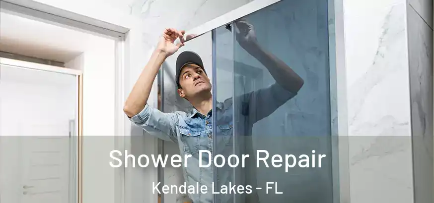  Shower Door Repair Kendale Lakes - FL