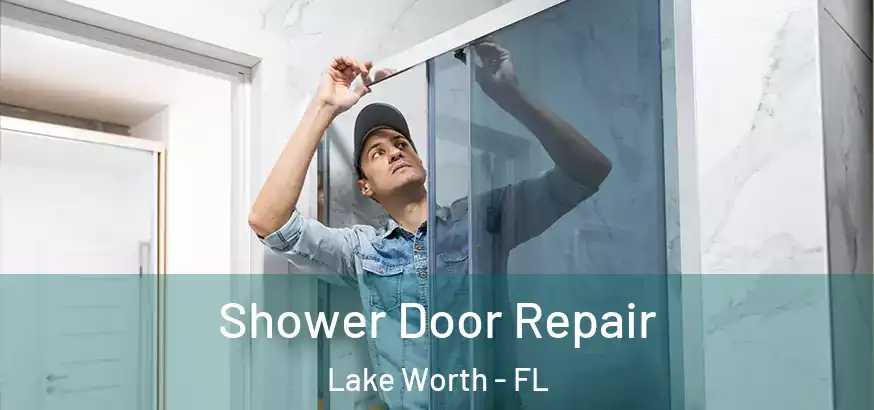 Shower Door Repair Lake Worth - FL