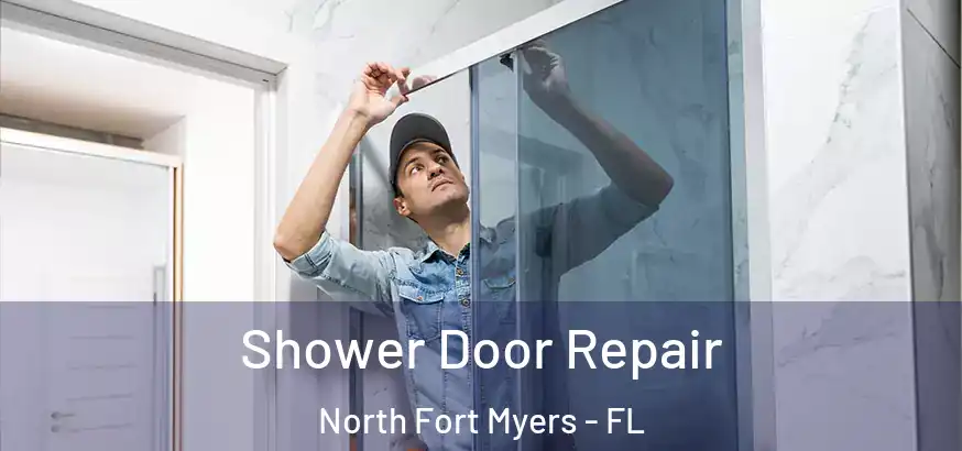  Shower Door Repair North Fort Myers - FL