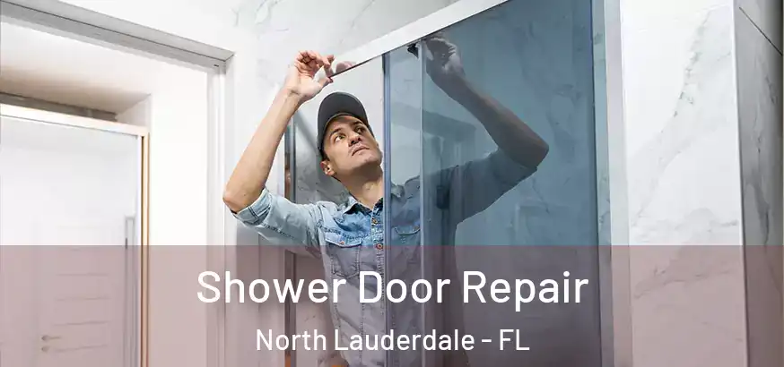  Shower Door Repair North Lauderdale - FL