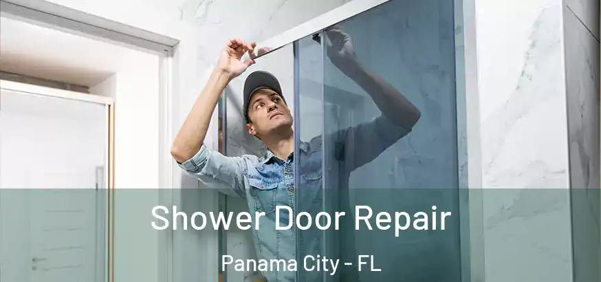  Shower Door Repair Panama City - FL