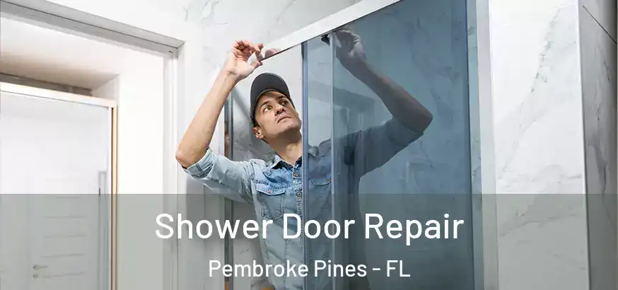 Shower Door Repair Pembroke Pines - FL