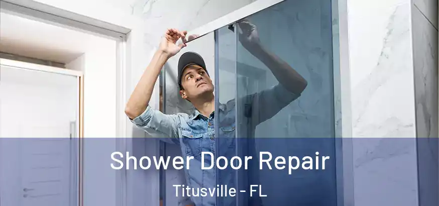  Shower Door Repair Titusville - FL