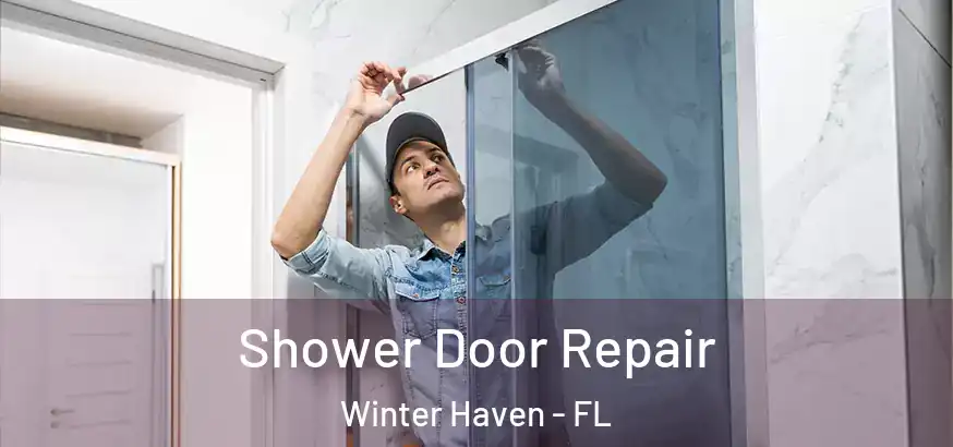 Shower Door Repair Winter Haven - FL