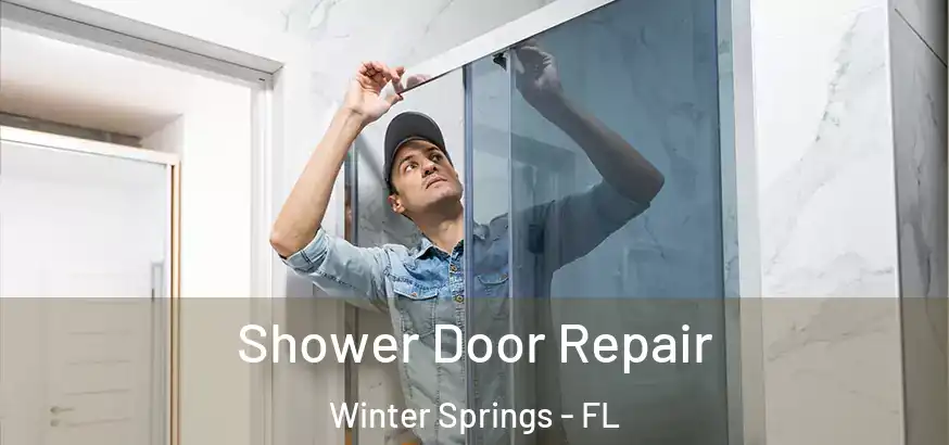  Shower Door Repair Winter Springs - FL