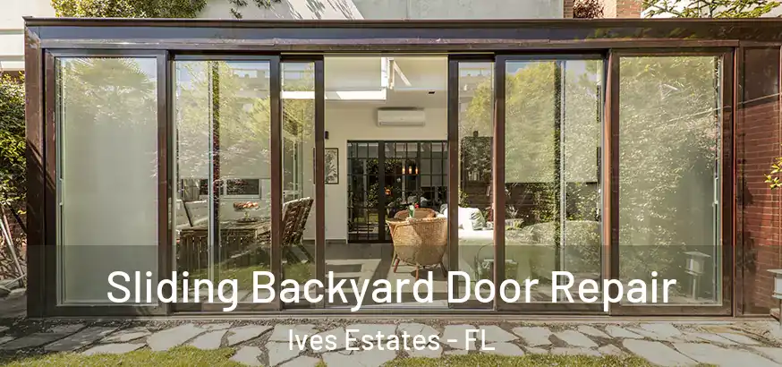  Sliding Backyard Door Repair Ives Estates - FL