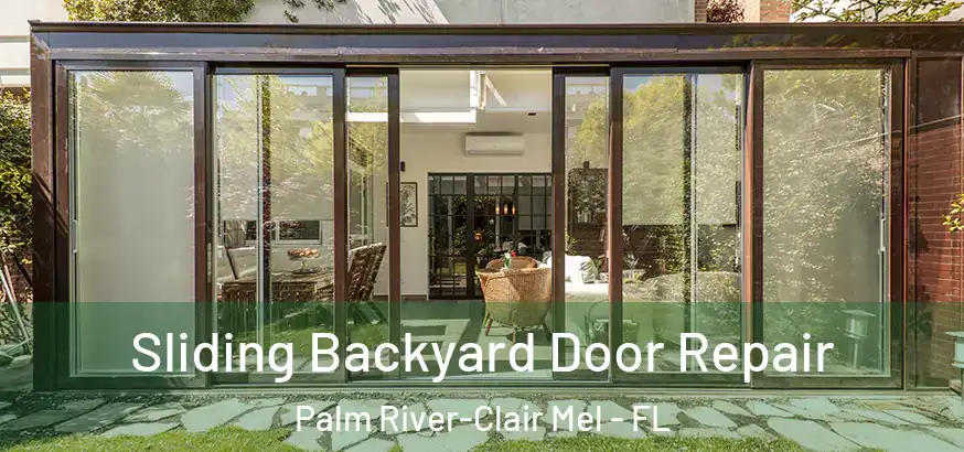 Sliding Backyard Door Repair Palm River-Clair Mel - FL