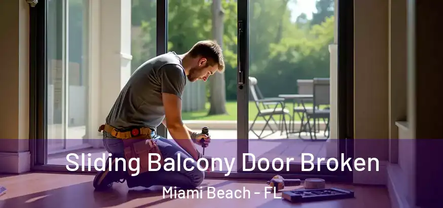 Sliding Balcony Door Broken Miami Beach - FL