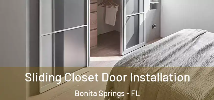  Sliding Closet Door Installation Bonita Springs - FL