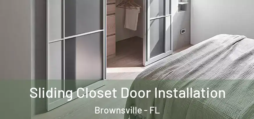Sliding Closet Door Installation Brownsville - FL