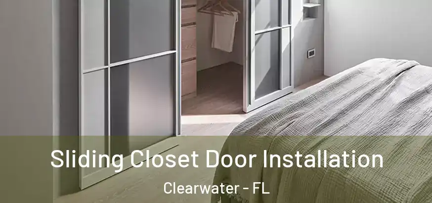  Sliding Closet Door Installation Clearwater - FL