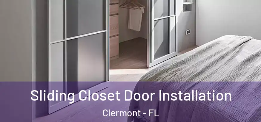  Sliding Closet Door Installation Clermont - FL