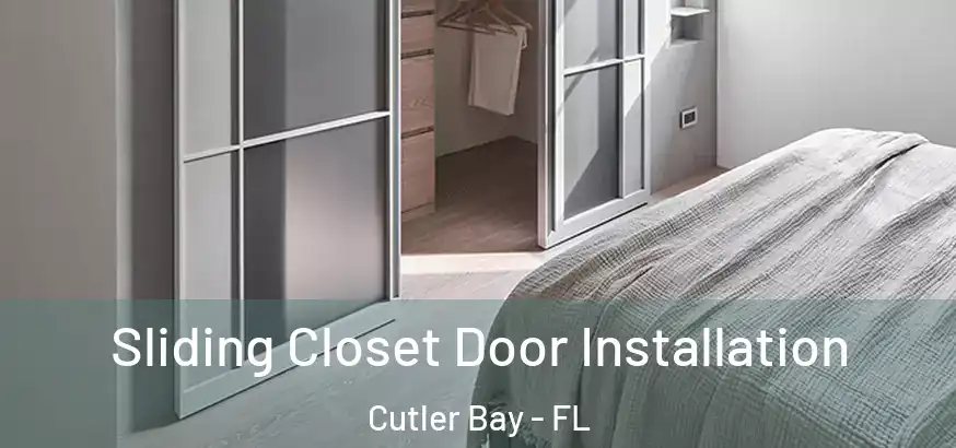 Sliding Closet Door Installation Cutler Bay - FL