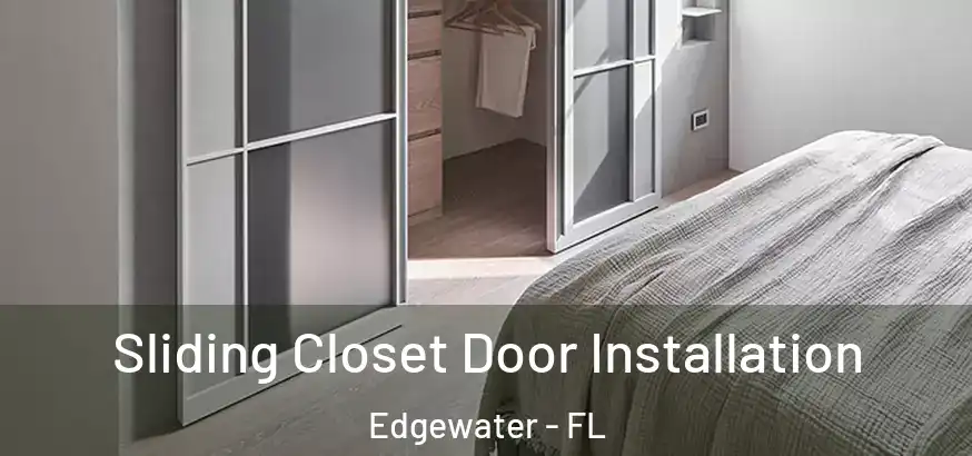  Sliding Closet Door Installation Edgewater - FL