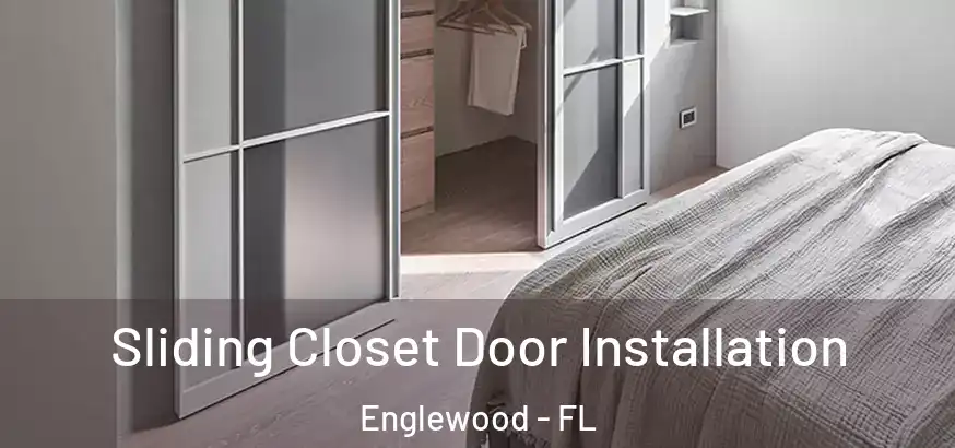 Sliding Closet Door Installation Englewood - FL