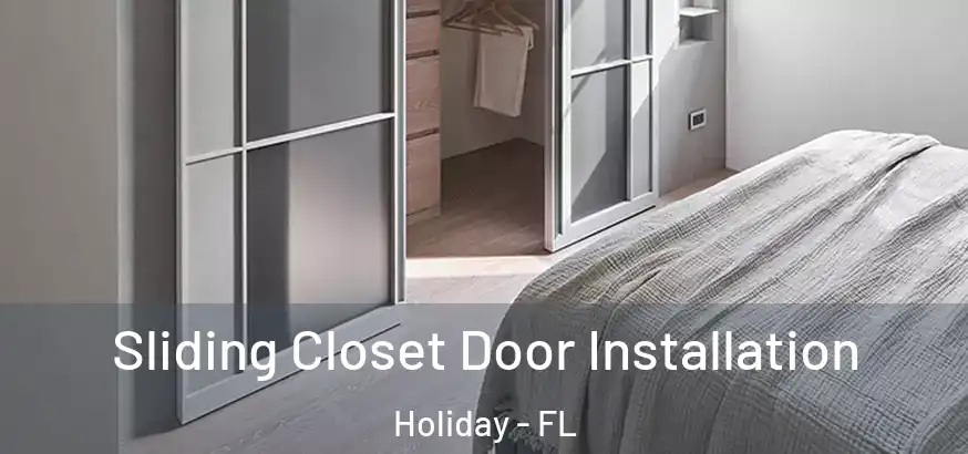  Sliding Closet Door Installation Holiday - FL