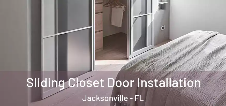  Sliding Closet Door Installation Jacksonville - FL