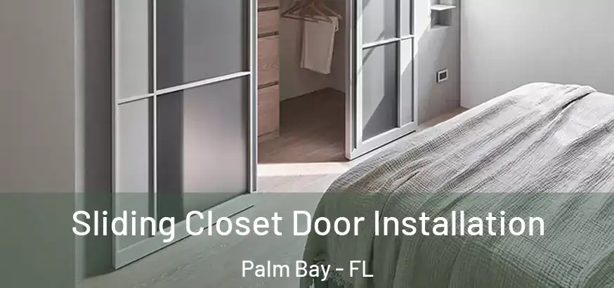 Sliding Closet Door Installation Palm Bay - FL